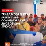 El Sindicato Único de Trabajadores del Gobierno Provincial de Cotopaxi conmemoró sus 61 años de vida sindicaldurante una sesión solemne. En el acto se destacó la trayectoria de la organización y el trabajo que sus integrantes vienen realizando en beneficio del desarrollo y progreso de la provincia.