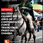 En el marco de las festividades por los 107 años de cantonización, Salcedo desarrolló el tradicional Paseo del Chagra. La jornada contó con la participación de delegaciones provenientes de diferentes sectores de la zona centro del país, quienes se sumaron a esta celebración que mantiene vivas las tradiciones y costumbres del pueblo chagra.