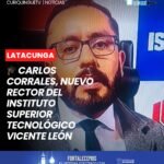 Carlos Corrales ha sido designado como nuevo rector del Instituto Superior Tecnológico Vicente León, de la ciudad de Latacunga.