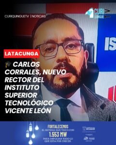 Carlos Corrales ha sido designado como nuevo rector del Instituto Superior Tecnológico Vicente León, de la ciudad de Latacunga.