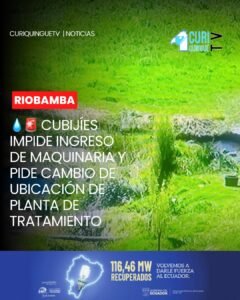 Habitantes de la parroquia Cubijíes impidieron el ingreso de maquinaria al lugar donde el Municipio de Riobamba pretende construir una planta de tratamiento de aguas residuales.